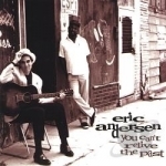 You Can&#039;t Relive the Past by Eric Andersen