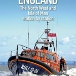 The Lifeboat Service in England: The North West and the Isle of Man: Station by Station