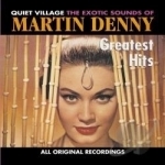 Greatest Hits by Martin Denny