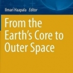 From the Earth&#039;s Core to Outer Space