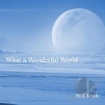 What a Wonderful World by Bill Keale