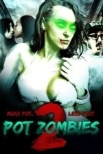 Pot Zombies 2: More Pot, Less Plot (2012)