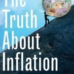 The Truth About Inflation