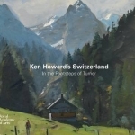 Ken Howards Switzerland: In the Footsteps of Turner