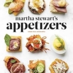 Martha Stewart&#039;s Appetizers: 200 Recipes for Dips, Spreads, Nibbles, Bites, Snacks, Starters, Small Plates,