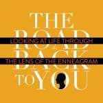 The Road Back to You: Looking at Life Through the Lens of the Enneagram