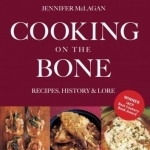 Cooking on the Bone: Recipes, History and Lore