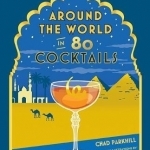 Around the World in 80 Cocktails