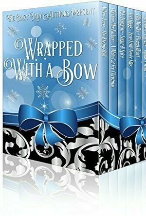 Wrapped With A Bow: Nine Holiday Short Stories as Unique as Snowflakes