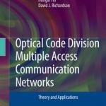 Optical Code Division Multiple Access Communication Networks: Theory and Applications