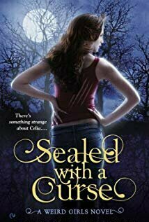 Sealed With A Curse (Weird Girls, #1)