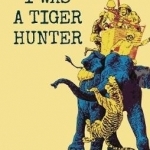 Eyewitness Accounts: I Was a Tiger Hunter