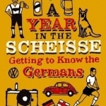 A Year in the Scheisse: Getting to Know the Germans