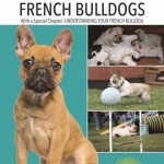 French Bulldogs: Complete Pet Owner&#039;s Manual