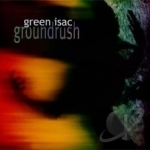 Groundrush by Green Isac