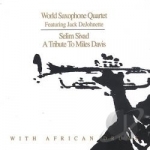Selim Sevad: A Tribute to Miles Davis by World Saxophone Quartet