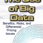 Use of Big Data: Benefits, Risks, &amp; Differential Pricing Issues