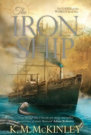 The Iron Ship (The Gates of the World #1) 