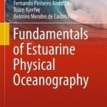 Fundamentals of Estuarine Physical Oceanography