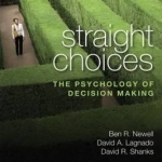 Straight Choices: The Psychology of Decision Making