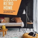 Modern Retro Home: A Practical Guide to Styling Your Space