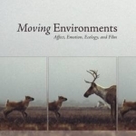 Moving Environments: Affect, Emotion, Ecology &amp; Film