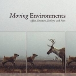 Moving Environments: Affect, Emotion, Ecology & Film