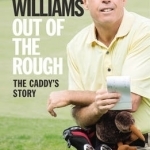 Out of the Rough: The Caddy&#039;s Story