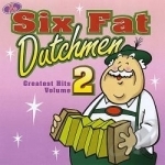 Greatest Hits, Vol. 2 by Six Fat Dutchmen