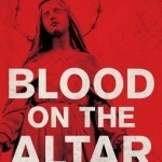 Blood on the Altar: In Search of a Serial Killer