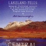 The Central Fells: Pictorial Guides to the Lakeland Fells Book 3 (Lake District &amp; Cumbria)
