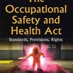 Occupational Safety &amp; Health Act: Standards, Provisions, Rights