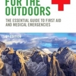 Medicine for the Outdoors: The Essential Guide to First Aid and Medical Emergencies