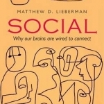 Social: Why Our Brains are Wired to Connect