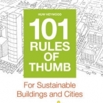 101 Rules of Thumb for Sustainable Buildings and Cities