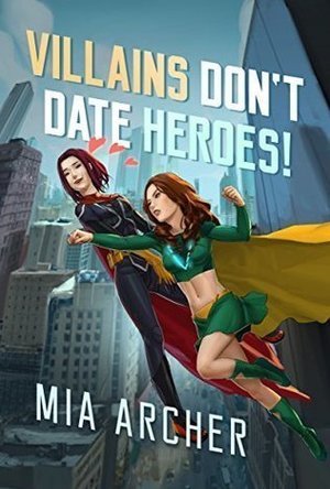 Villians Don&#039;t Date Heroes!