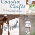 Coastal Crafts: Decorative Seaside Projects to Inspire Your Inner Beachcomber