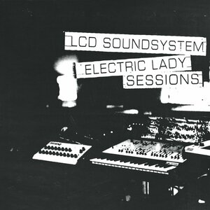 Electric Lady Sessions by LCD Soundsystem