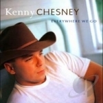 Everywhere We Go by Kenny Chesney