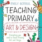 Bloomsbury Curriculum Basics: Teaching Primary Art and Design