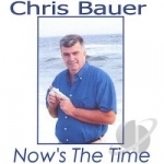 Now&#039;s the Time by Chris Bauer