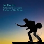 Tall Dark and Lonesome the Story of Slim Grinder by Jet Electro