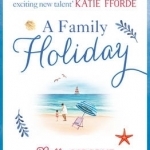 A Family Holiday: A Heartwarming Summer Romance for Fans of Katie Fforde