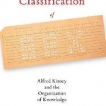 The Classification of Sex: Alfred Kinsey and the Organization of Knowledge