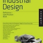The Industrial Design Reference and Specification Book: Everything Industrial Designers Need to Know Everyday