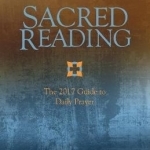 Sacred Reading: The 2017 Guide to Daily Prayer