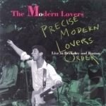 Precise Modern Lovers Order: Live in Boston, 1971 and Berkeley, 1973 by The Modern Lovers