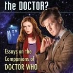 Who Travels with the Doctor?: Essays on the Companions of Doctor Who