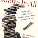 The Know-it-All: One Man's Humble Quest to Become the Smartest Person in the world