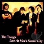 Live at Max&#039;s Kansas City by The Troggs